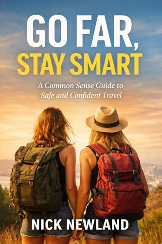 Go Far — Stay Smart: How to Travel Freely, Trust Your Instincts, and Stay Safe Abroad — A Practical Guide for Young First-Time Travellers