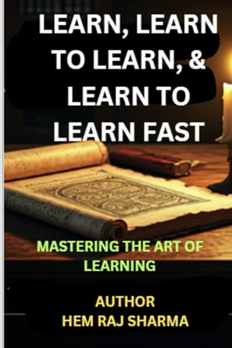 LEARN, LEARN TO LEARN, & LEARN TO LEARN FAST: MASTERING