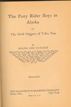 The Pony Rider Boys in Alaska Or, the Gold Diggers of Taku Pass