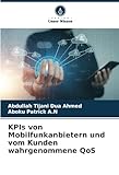 KPIs von Mobilfunkanbietern und vom Kunden wahrgenommene QoS