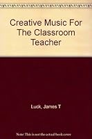 Creative Music for the Classroom Teacher 0394303695 Book Cover