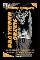 DRAYMOND GREEN: Biography Of A Defensive Icon And Golden State Warriors Leader B0F5MTGQDN Book Cover