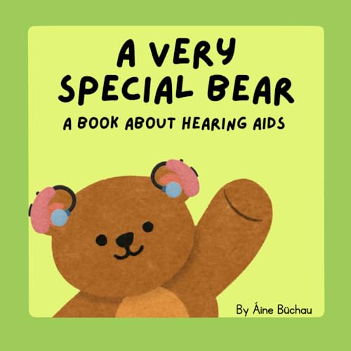 A Very Special Bear : A Book About Hearings Aids (A Very Special Bear : An Inclusive Book Series)