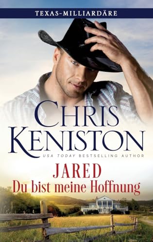 Jared: Du bist meine Hoffnung: Du bist mein Hauptgewinn: Du bist mein Glück (Texas-Milliardäre) (Germanic Languages Edition)
