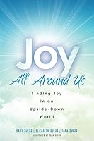 Joy All Around Us: Finding Joy in an Upside-Down World 0692032967 Book Cover