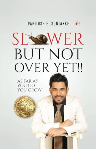 Slower But Not Over!: As far as you go, you grow!