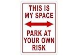 Rogue River Tactical Funny Sarcastic This is My Space Parking Sign Park At Your Own risk Metal Tin Sign Wall Decor Man Cave Bar Office Garage No Parking Sign