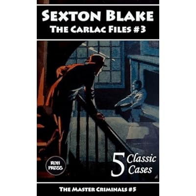 Sexton Blake: The Carlac Files #3: The Master Criminals #5: Featuring Count Ivor Carlac