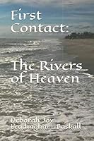 First Contact: the Rivers of Heaven 1973159805 Book Cover