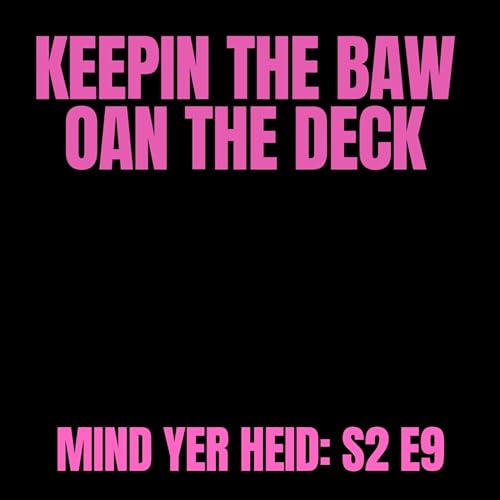 S2 E9: Keepin The Baw Oan The Deck With MarkLaurie_tlknbt