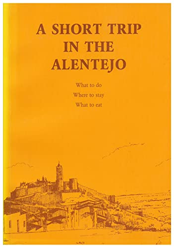 A Short Trip in the Alentejo: What to Do and Wh... 9729603502 Book Cover