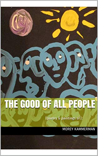 🔉🤗👍📂 Télécharger 📓📗 The Good Of All People: (poetry & paintings of): (English Edition) Livre eBook France