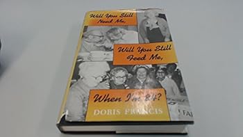 Hardcover Will You Still Need Me, Will You Still Feed Me, When Im 84? Book