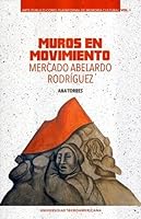 Muros en movimiento: Mercado Abelardo Rodríguez 6074174059 Book Cover