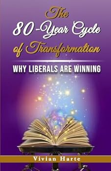 Paperback The 80-Year Cycle of Transformation: Why Liberals Are Winning Book