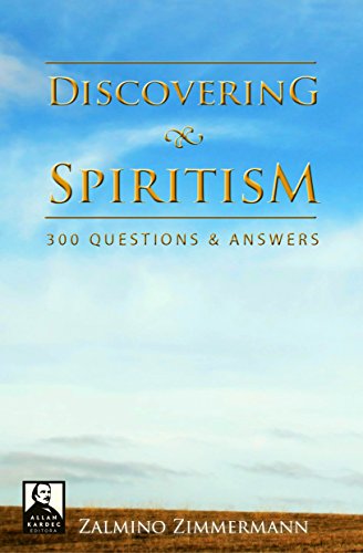 Discovering Spiritism: 300 Questions & Answers (English Edition)