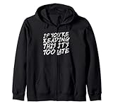 IF YOU'RE READING THIS IT'S TOO LATE - Regret Zip Hoodie