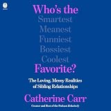 Who's the Favorite?: The Loving, Messy Realities of Sibling Relationships