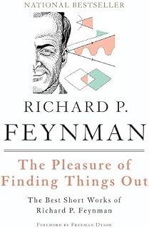 The Pleasure of Finding Things Out: The Best Short Works of Richard P. Feynman