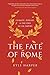 The Fate of Rome: Climate, Disease, and the End of an Empire (The Princeton History of the Ancient World)