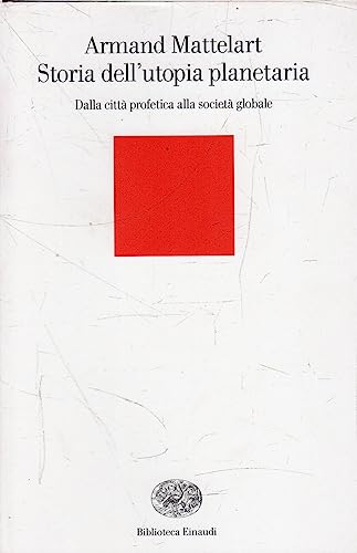 Storia dell'utopia planetaria. Dalla città profetica alla società globale