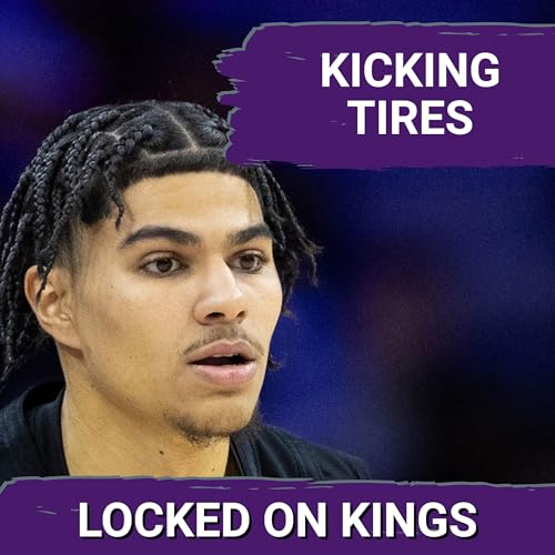 Kings KICK TIRES on two former first round picks, bolster depth for final 24 games