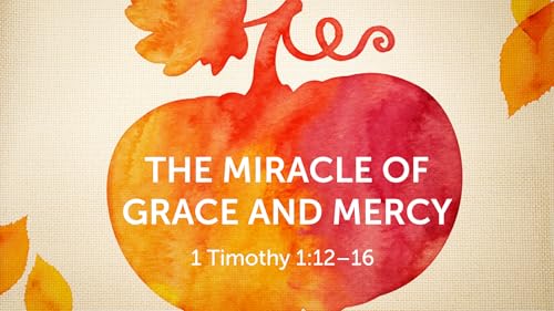 The Miracle of Grace and Mercy (Audio Only)