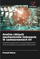 Analiza róznych mechanizmów ladowania W zastosowaniach EV: Identyfikacja optymalnych rozwiazan ladowania dla róznych przypadków uzycia pojazdów elektrycznych. (Polish Edition) 6208709229 Book Cover
