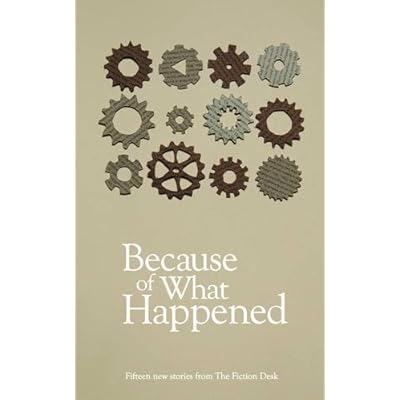 Because of What Happened: A Fiction Desk Anthology: 5