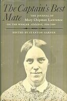 The Captain's Best Mate: The Journal Of Mary Chapman Lawrence On The Whale Addison, 1856-1860 B002IA1BEO Book Cover