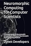computing machinery and intelligence mind 1950  Neuromorphic Computing for Computer Scientists: A complete guide to Neuromorphic Computing on the Dynex Neuromorphic Cloud Computing Platform