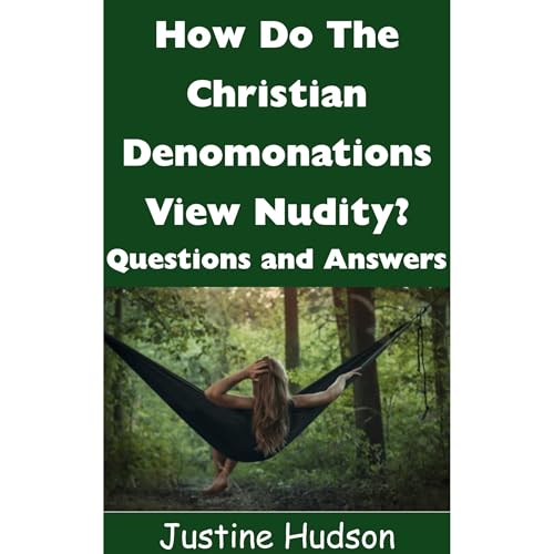 How Do the Christian Denominations View Nudity? Audiolibro Por Justine Hudson arte de portada