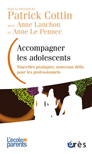 Télécharger Accompagner les adolescents: Nouvelles pratiques, nouveaux défis pour les professionnels (L'école livre En ligne