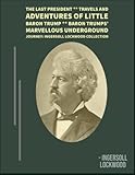The Last President ** Travels And Adventures Of Little Baron Trump ** Baron Trumps’ Marvellous Underground Journey: INGERSOLL LOCKWOOD COLLECTION