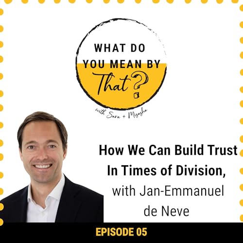 05: How We Can Build Trust In Times of Division, with Jan-Emmanuel de Neve
