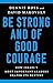 Be Strong and of Good Courage: How Israel's Most Important Leaders Shaped Its Destiny