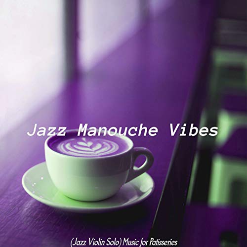 (Jazz Violin Solo) Music for Patisseries Jazz Manouche Vibes Digital Music