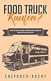 FOOD TRUCK kaufen?: Was du bei einem Verkaufsfahrzeug beachten solltest