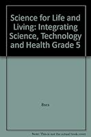 Science for Life and Living: Integrating Science, Technology and Health Grade 5 0840359985 Book Cover