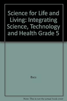 Hardcover Science for Life and Living: Integrating Science, Technology and Health Grade 5 Book