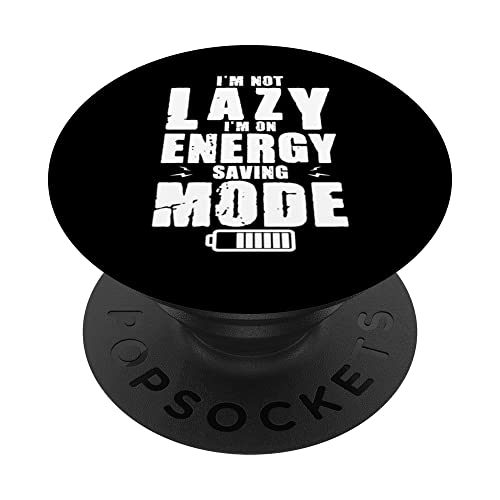 I'm Not Lazy I Am On Energy Saving Mode PopSockets Swappable PopGrip, Black