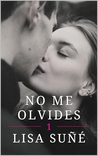 No me olvides: "Un romance prohibido, ardiente y lleno de segundas oportunidades (Trilogía ...