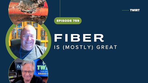 TWiRT Ep. 759 - Fiber is (Mostly) Great - with Dave Anderson Podcast Por arte de portada