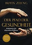 Der Pfad der Gesundheit: Geheimnisse der chinesischen Heilkunst (Taidan Heilung: Weisheiten eines Großmeisters) - Buyin Zheng 
