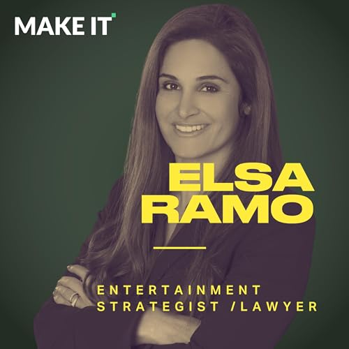 436 - Elsa Ramo - Entertainment Lawyer & Strategist - Why Entertainment Lawyers Need to Be in LA, The Hidden Costs of Not Hiring an Entertainment Lawyer, and Creative Vision vs. Commercial Reality