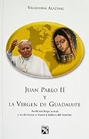 Juan Pablo II y La Virgen de Guadalupe 9681331737 Book Cover