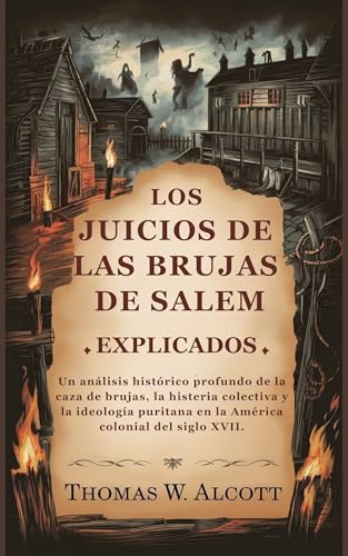 Los juicios de las brujas de Salem explicados: Un análisis histórico profundo de la caza de bru...