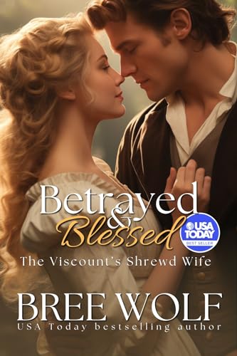 Betrayed & Blessed: The Viscount's Shrewd Wife (Love's Second Chance Series Book 4)