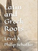 Latin and Greek Roots: Level A B0D1MSNCNQ Book Cover