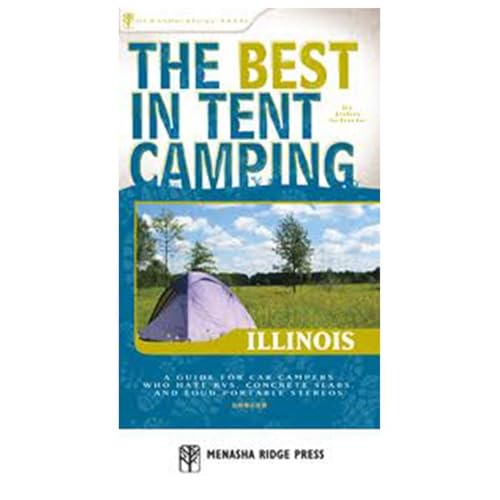 The Best in Tent Camping: Illinois: A Guide for Car Campers...